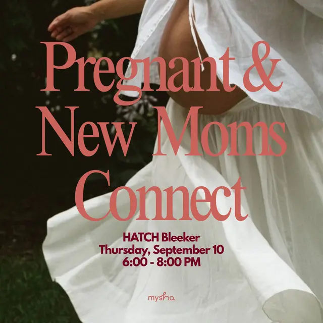 NYC: Mysha x HATCH — Pregnant & New Mom Connect