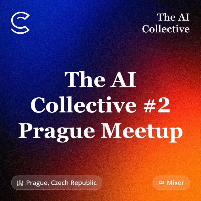 The AI Collective #2 Prague Meetup (w/ The AI Collective)
