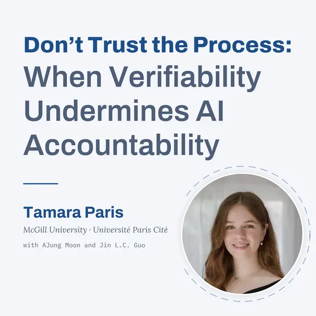 Tamara Paris presents Don't Trust the Process: When Verifiability Undermines AI Accountability