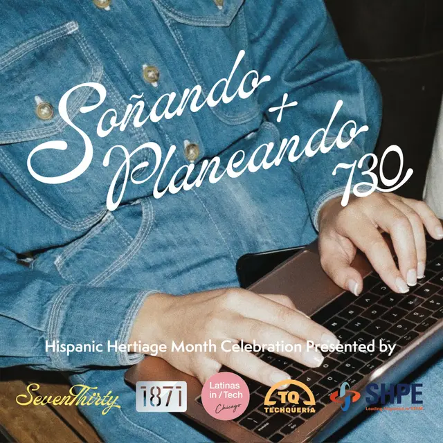 Soñando y Planeando: Hispanic Heritage Month Celebration Presented by SevenThirty + Latinas in Tech + Techqueria + SHPE