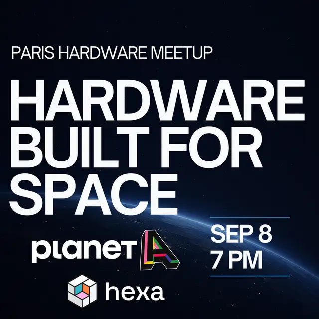 4th Paris Hardware Meetup | Hardware Built for Space