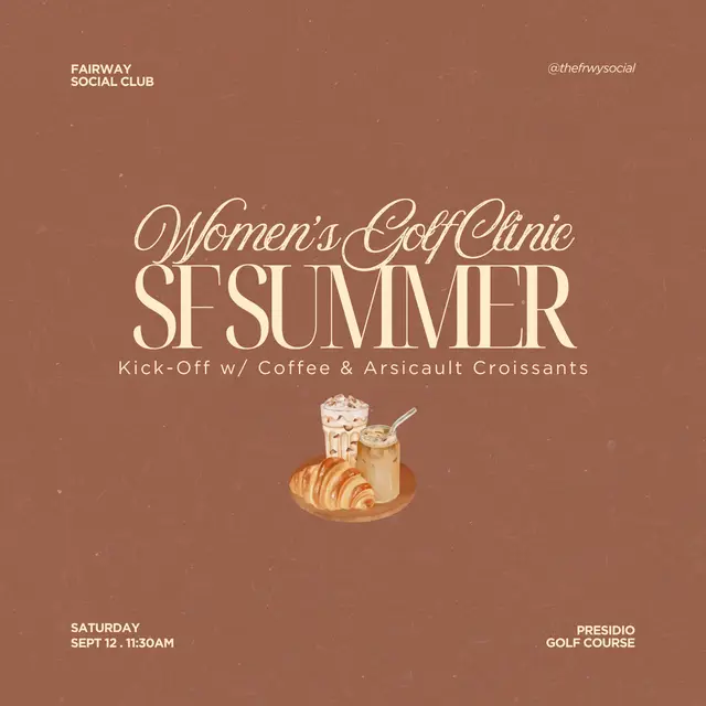Women's Golf Clinic: “SF Summer” Kick-Off w/ Coffee & Arsicault Croissants 🌸