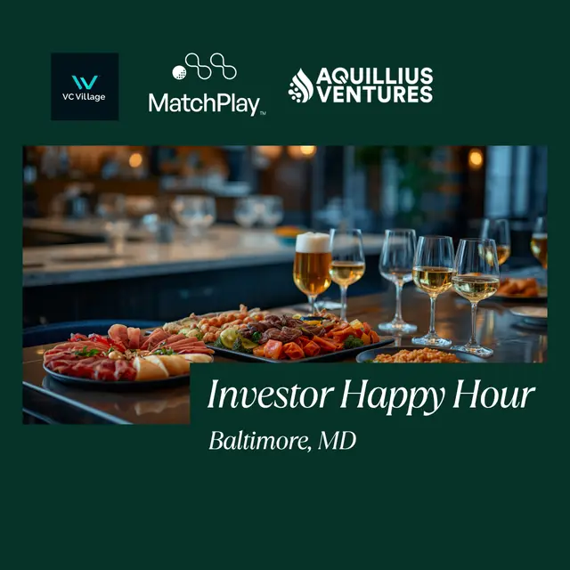VC Village / MatchPlay / Aquillius Present: Investor Happy Hour Baltimore