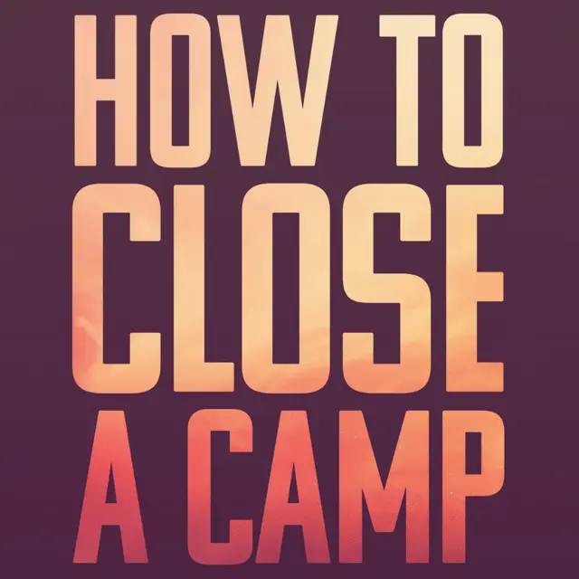 How to Close a Camp