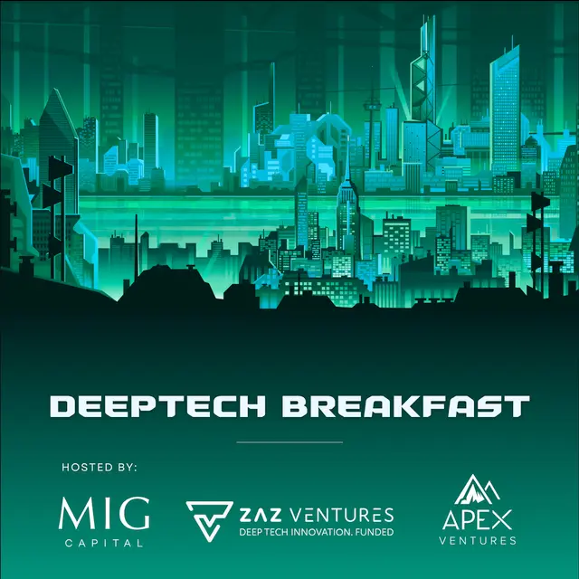 Deeptech Breakfast with Zaz Ventures, MIG Capital, and APEX Ventures