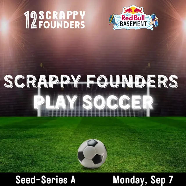 Scrappy AI Founders Play Soccer (seed to series A)