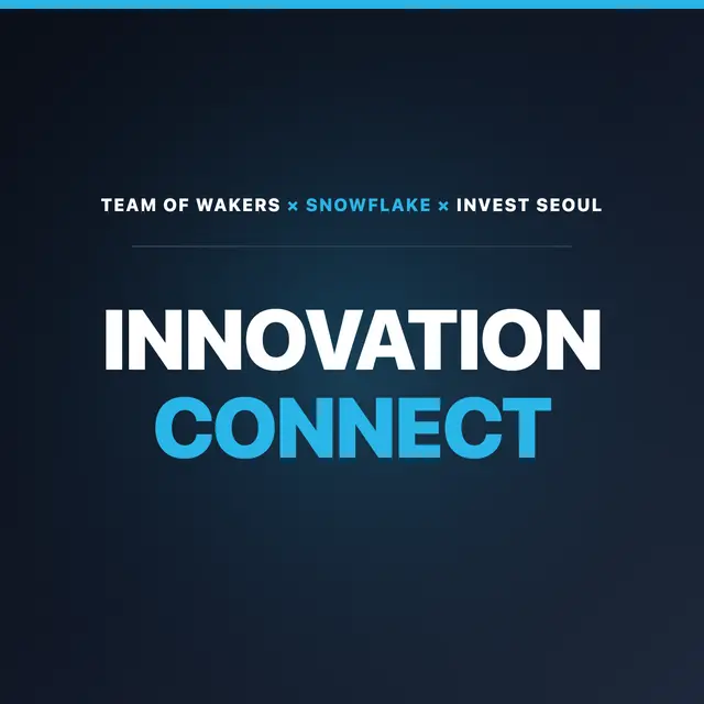 ToW x Snowflake x Invest Seoul: Innovation Connect