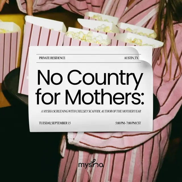ATX: No Country for Mothers: A Mysha Screening with Chelsey Scaffidi, Author of The Mother Year