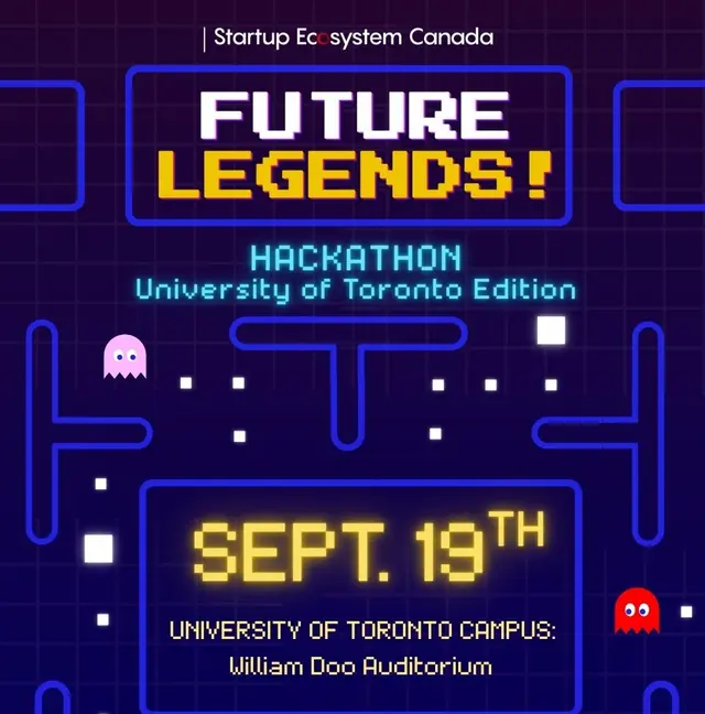 Future Legends! Hackathon: UofT Edition. - Presented by Startup Ecosystem Canada