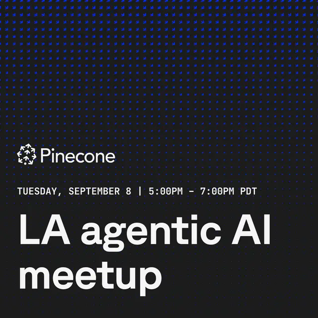 LA Agentic AI Meetup hosted by Pinecone