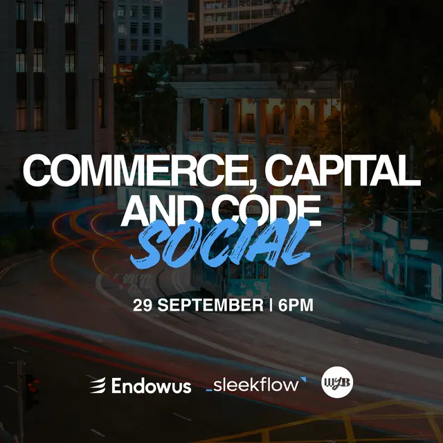 Commerce, Capital and Code Social by Endowus, Sleekflow & WYB
