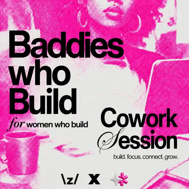 Baddies Who Build | Cowork Session