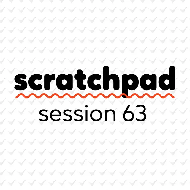 Scratchpad Chicago: Session 63