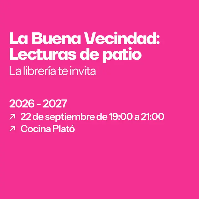 La buena vecindad: Lecturas de Patio