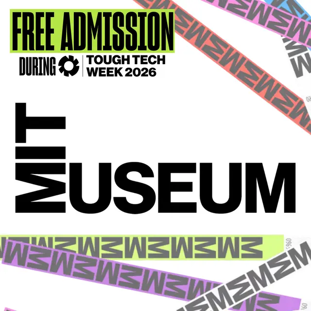 MIT Museum: Free Admission for Tough Tech Week Attendees