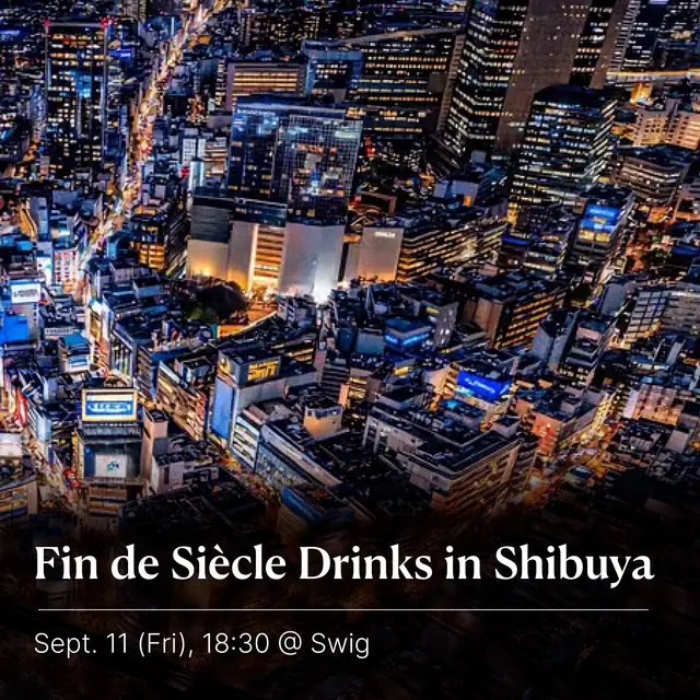 Fin de Siècle Drinks in Shibuya