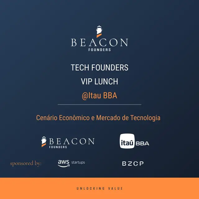 [Beacon] Tech Founders VIP Lunch - with Itau BBA