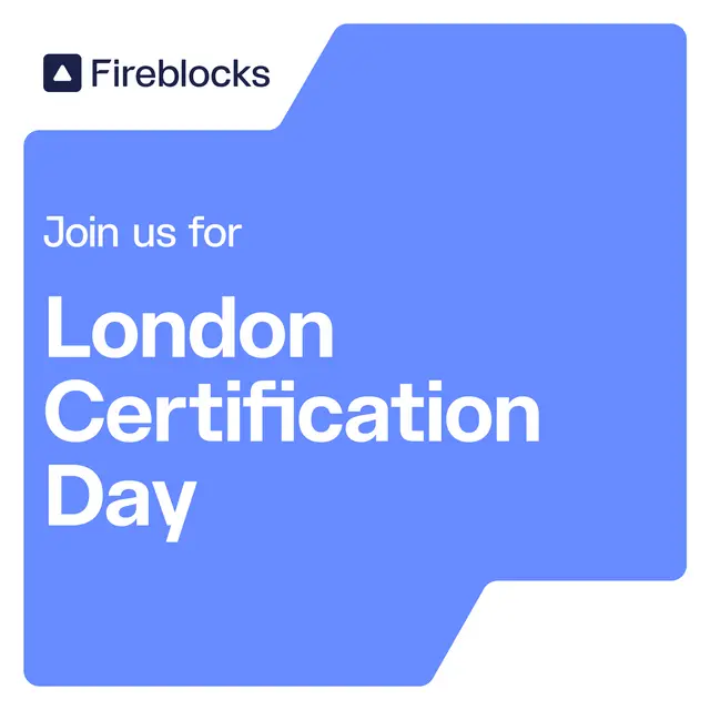 Fireblocks Certification Day: London
