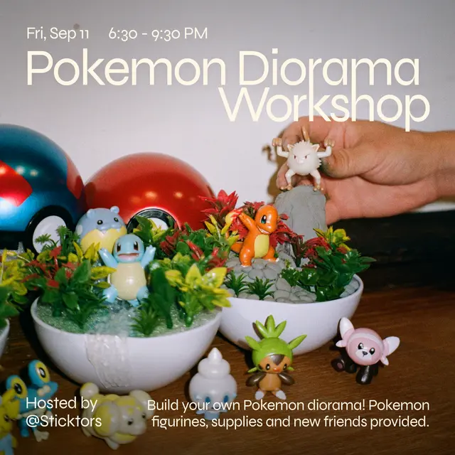 Pokemon Diorama Workshop hosted by Sticktors ft. Menu by Loaf of a Dough Girl