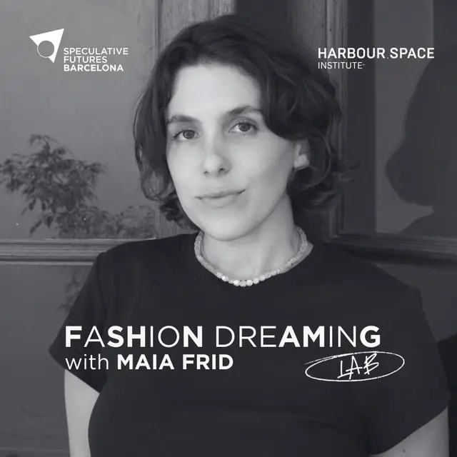 Speculative Futures Barcelona presents: Fashion Dreaming Lab with Maia Frid