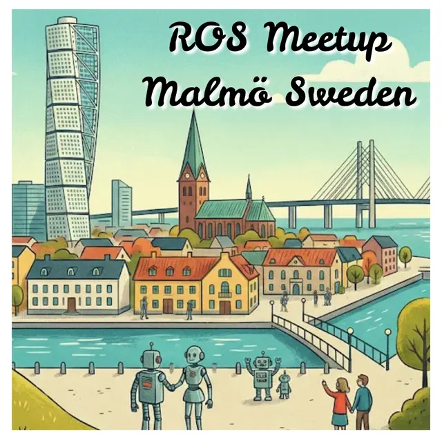 2nd ROS Meetup Malmö Sweden
