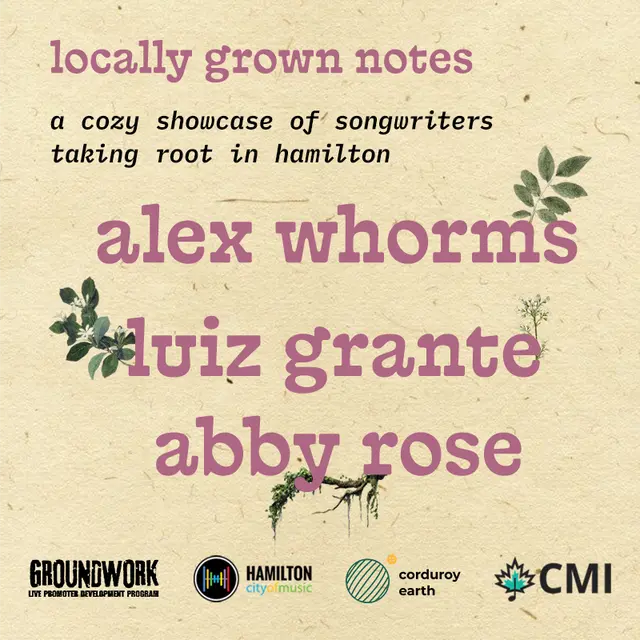 Locally Grown Notes: A cozy showcase of songwriters taking root in Hamilton (Alex Whorms, Luiz Grante & Abby Rose)