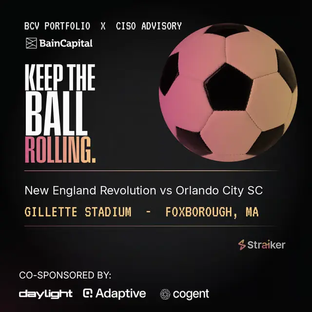 KEEP THE BALL ROLLING: BAIN CAPITAL VENTURES CYBER PORTFOLIO *BRING THE KIDS*
