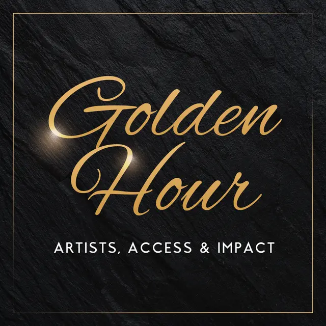 Golden Hour: Artists, Access, & Impact
