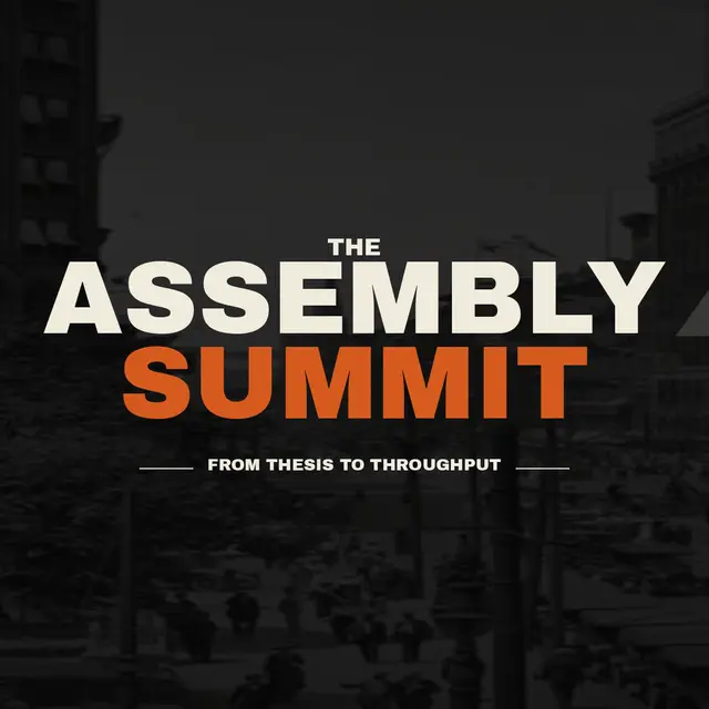 Assembly Summit - From Thesis to Throughput