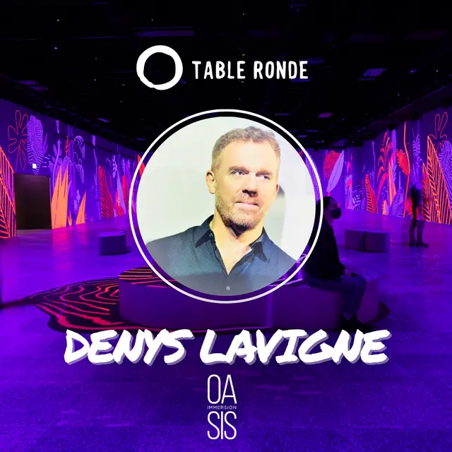 Table Ronde with Denys Lavigne (OASIS Immersion)