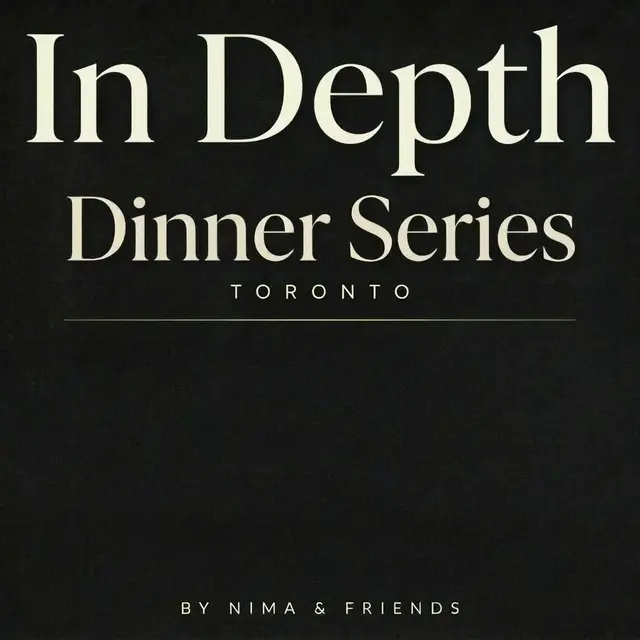 In Depth - Dinner Series - Canada's Global Investment Opportunity (Hosted by Nima Mirpourian & Friends)