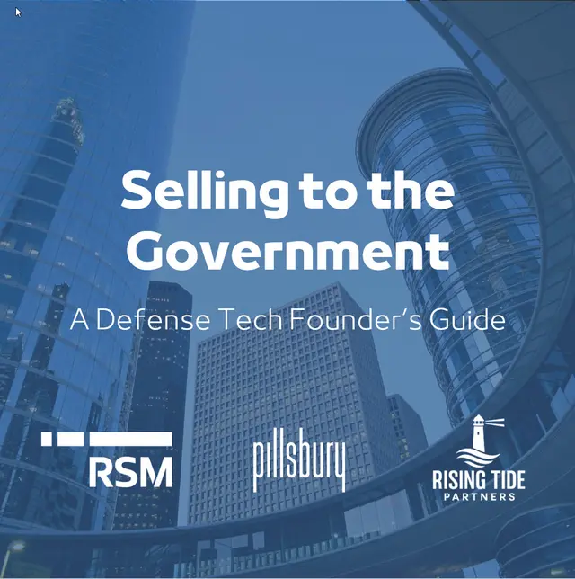 Selling to the Government: A Defense Tech Founder’s Guide