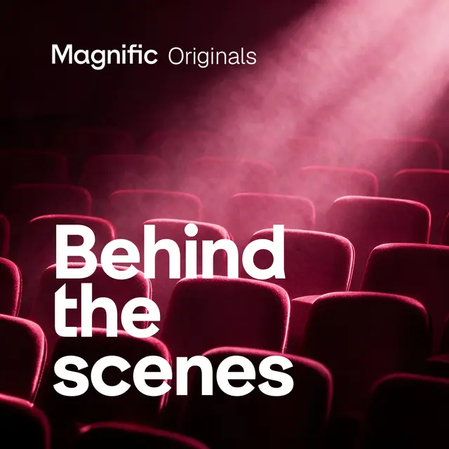 Behind the Scenes x Magnific Original Premiere