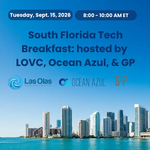 South Florida Tech Breakfast: hosted by LOVC, Ocean Azul, & GP