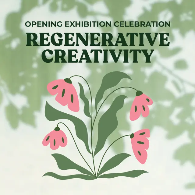 Regenerative Creativity: Opening Exhibition Celebration