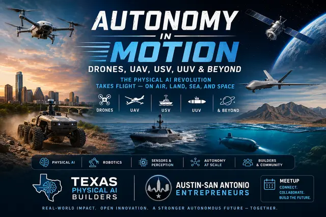 Austin Autonomy: Drones, UAV, USV, UUV & Robots - Texas Physical AI Meetup
