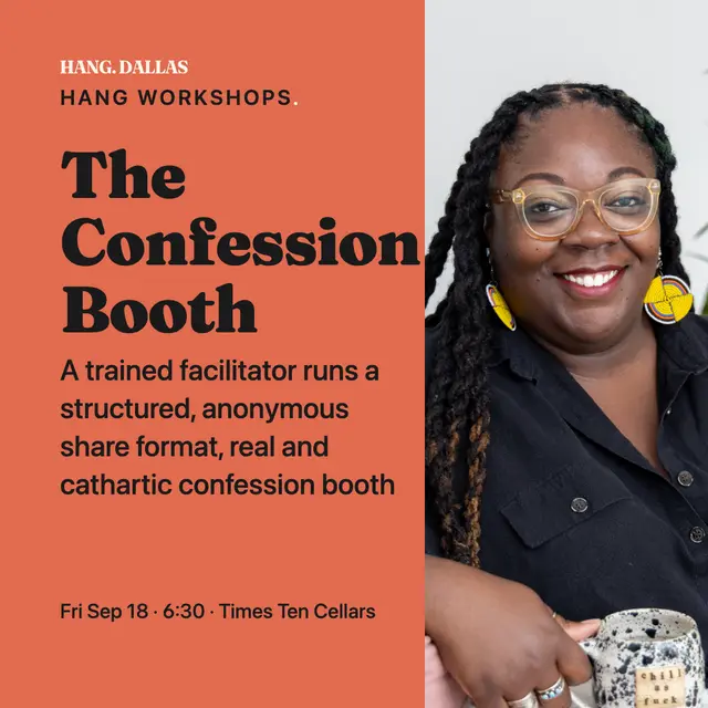 The Confession Booth - A trained facilitator runs a structured, anonymous share format, real and cathartic confession booth