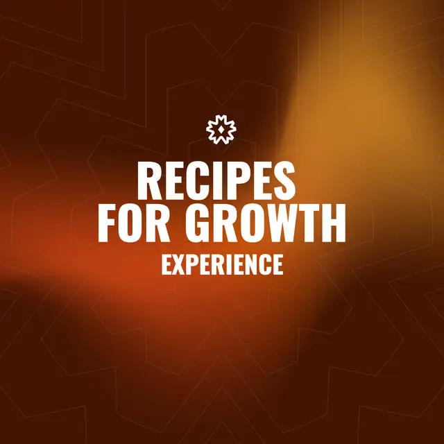 Recipes for Growth Experience