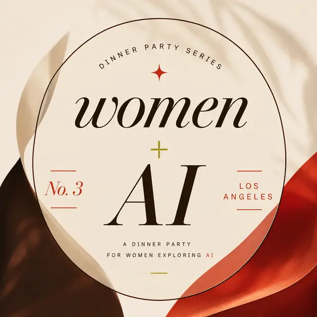 Women + AI: An LA Dinner Party Series, No. 3