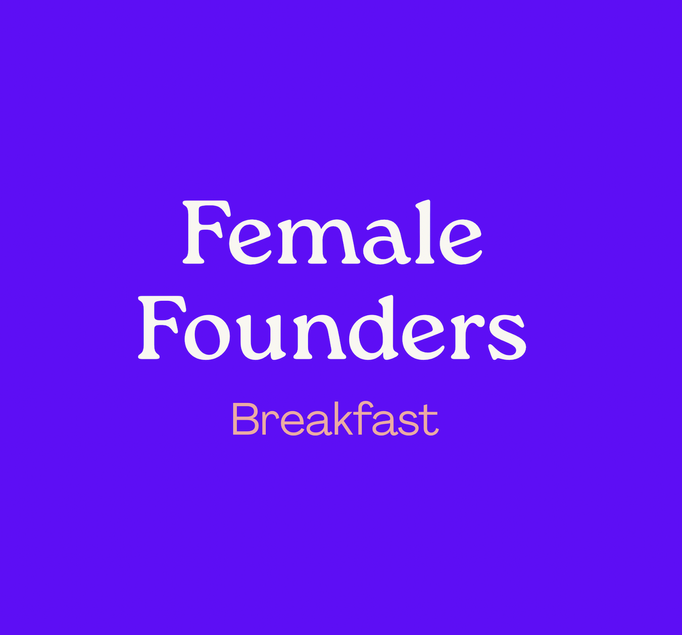 Female Founders Breakfasts