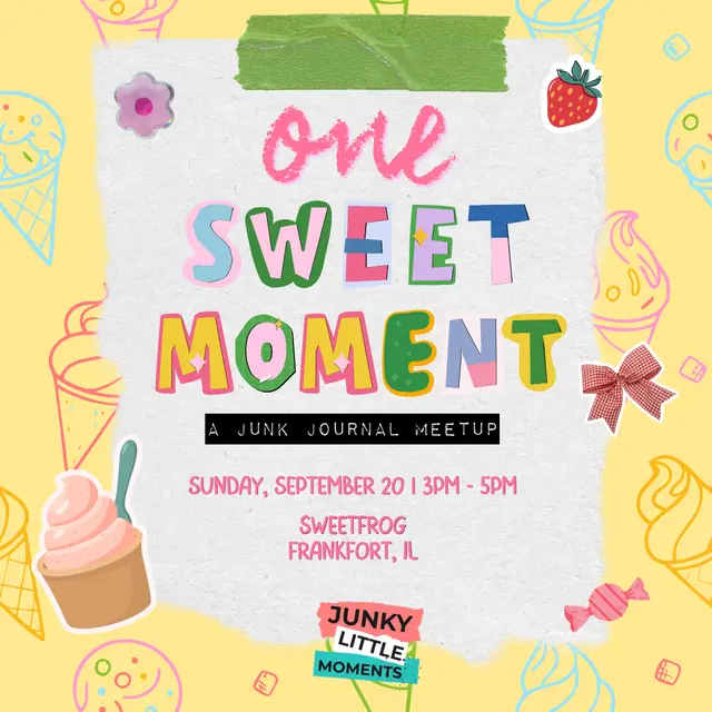 One Sweet Moment - IL Junk Journal Meetup