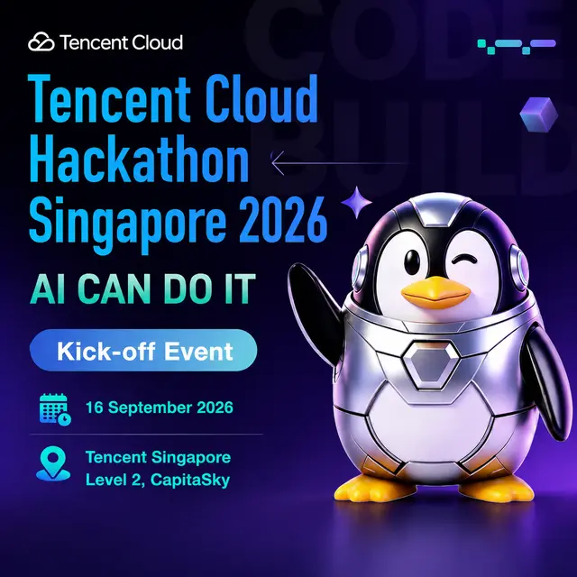 Tencent Cloud AI CAN DO IT Hackathon Singapore 2026 Kick-off Event