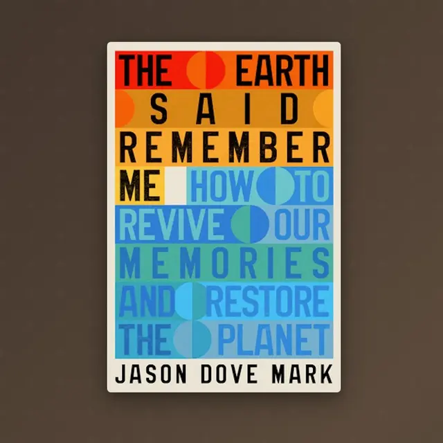 The Earth Said Remember Me, a guide to resisting environmental amnesia