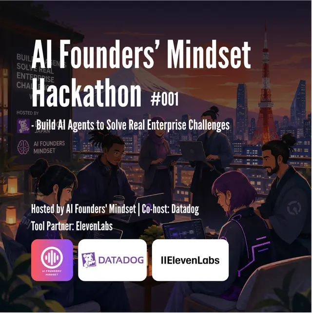 AI Founders Mindset Hackathon #001 - Build AI Agents to Solve Real Enterprise Problems Co-Hosted by Datadog