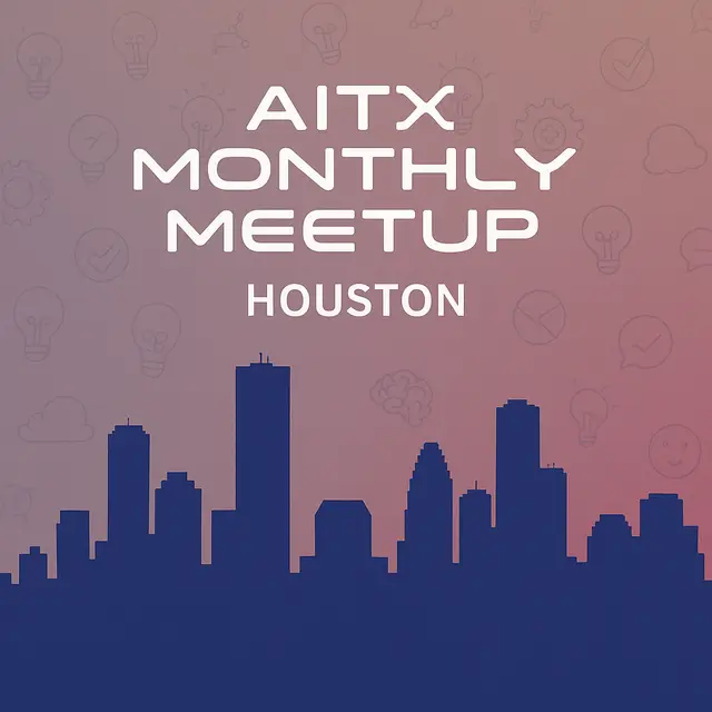 Houston AITX Community Monthly Meetup: TBD