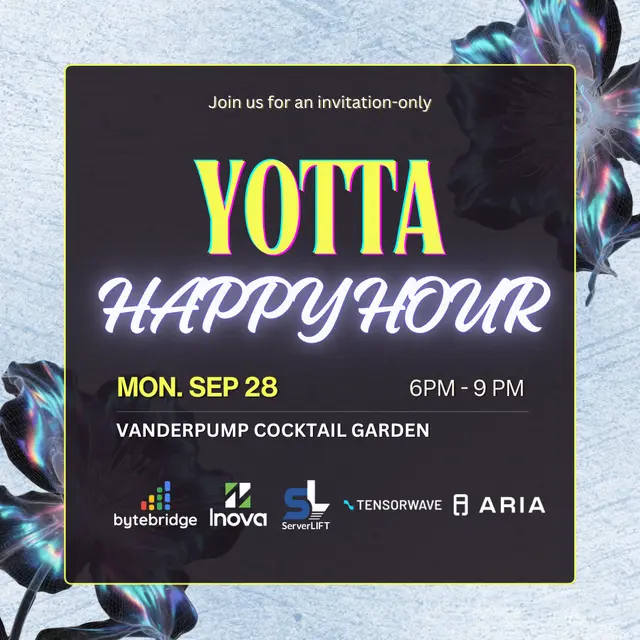 YOTTA Kickoff Happy Hour: ByteBridge x Inova x ServerLIFT x Tensorwave x Aria Networks