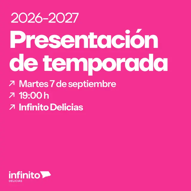 Presentación Temporada 2026-2027. Infinito Delicias