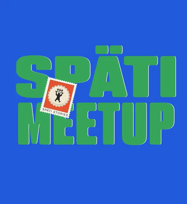 Späti Stories Meet Up #5 — Friedrichshain