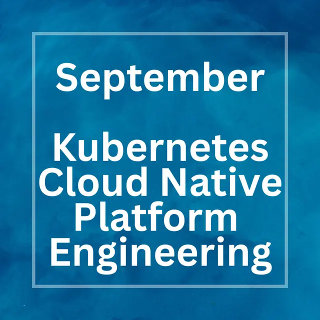 Kubernetes, Cloud Native and Platform Engineering Meetup Munich - September Edition