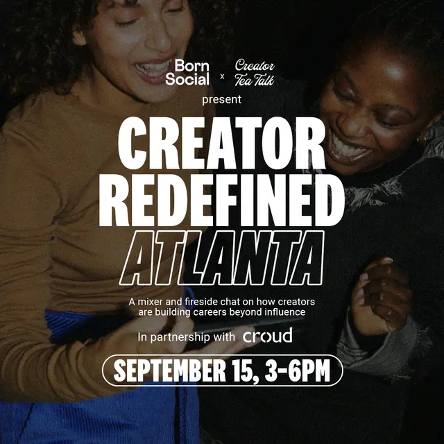 Born Social & Creator Tea Talk Present: Creator Redefined Atlanta